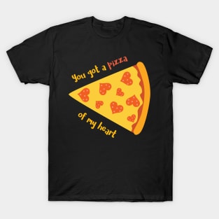 You Got A Pizza of My Heart Romantic Food Pun for Valentines or Anniversary T-Shirt